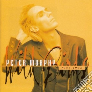 Peter Murphy - Wild Birds 1985-1995 cd musicale di MURPHY PETER(BAUHAUS)