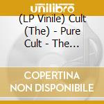 (LP Vinile) Cult (The) - Pure Cult - The Singles 1984-1995 (2 Lp) lp vinile di Cult (The)