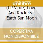 (LP Vinile) Love And Rockets - Earth Sun Moon lp vinile