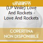 (LP Vinile) Love And Rockets - Love And Rockets lp vinile