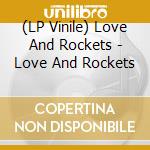 (LP Vinile) Love And Rockets - Love And Rockets vinile