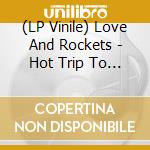 (LP Vinile) Love And Rockets - Hot Trip To Heaven vinile