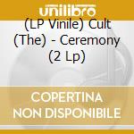 (LP Vinile) Cult (The) - Ceremony (2 Lp) lp vinile