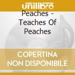 Peaches - Teaches Of Peaches cd musicale di Peaches