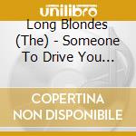 Long Blondes (The) - Someone To Drive You Home (2 Cd) cd