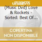 (Music Dvd) Love & Rockets - Sorted: Best Of Love & Rockets Dvd cd musicale