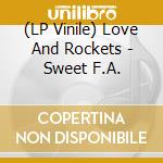 (LP Vinile) Love And Rockets - Sweet F.A. vinile