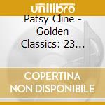 Patsy Cline - Golden Classics: 23 Classic Tr cd musicale di Patsy Cline