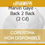 Marvin Gaye - Back 2 Back (2 Cd) cd
