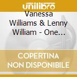 Vanessa Williams & Lenny William - One Of A Kind cd musicale di Vanessa Williams & Lenny William