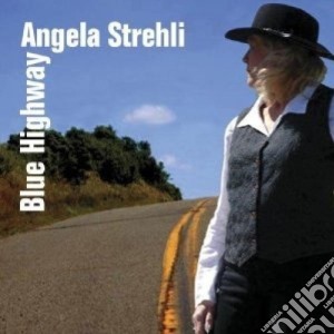 Angela Strehli - Blue Highway cd musicale di Angela Strehli
