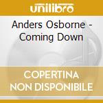 Anders Osborne - Coming Down cd musicale di OSBORNE ANDERS