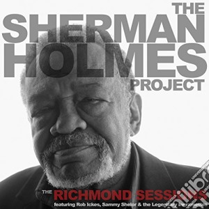 Sherman Holmes Project (The) - The Richmond Sessions cd musicale di Holmes, Sherman Project
