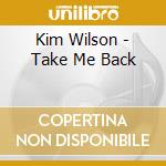 Kim Wilson - Take Me Back cd