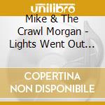 Mike & The Crawl Morgan - Lights Went Out In Dallas cd