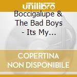 Boccigalupe & The Bad Boys - Its My Turn Now cd