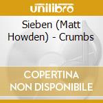 Sieben (Matt Howden) - Crumbs