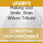 Making God Smile: Brian Wilson Tribute cd