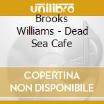 Brooks Williams - Dead Sea Cafe cd