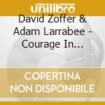 David Zoffer & Adam Larrabee - Courage In Closeness - Live In Boston