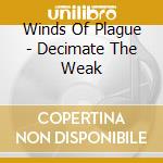 Winds Of Plague - Decimate The Weak cd