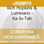 Rich Hopkins & Luminario - Ka-Ju-Tah cd