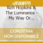 Rich Hopkins & The Luminarios - My Way Or The Highway cd