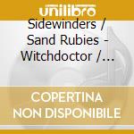 Sidewinders / Sand Rubies - Witchdoctor / Sand Rubies (2 Cd) cd