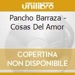 Pancho Barraza - Cosas Del Amor cd musicale