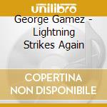 George Gamez - Lightning Strikes Again cd