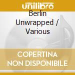 Berlin Unwrapped / Various cd