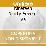 Nineteen Ninety Seven - Va cd