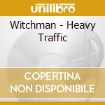 Witchman - Heavy Traffic cd musicale di Witchman