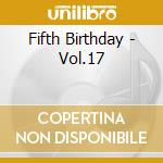 Fifth Birthday - Vol.17 cd