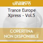 Trance Europe Xpress - Vol.5 cd musicale di Trance Europe Xpress