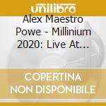 Alex Maestro Powe - Millinium 2020: Live At Woodstock cd