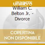 William C. Belton Jr. - Divorce cd