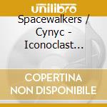 Spacewalkers / Cynyc - Iconoclast (Split Cd)