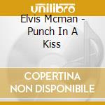 Elvis Mcman - Punch In A Kiss cd