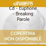 Cd - Euphone - Breaking Parole cd