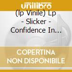 (lp Vinile) Lp - Slicker - Confidence In Duber cd