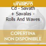 Cd - Savath + Savalas - Rolls And Waves cd