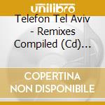 Telefon Tel Aviv - Remixes Compiled (Cd) ((Ob cd