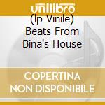 (lp Vinile) Beats From Bina's House cd
