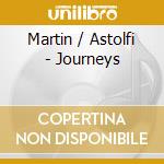 Martin / Astolfi - Journeys cd musicale di Martin / Astolfi