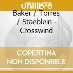 Baker / Torres / Staeblein - Crosswind cd