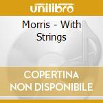 Morris - With Strings cd musicale di Morris