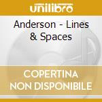 Anderson - Lines & Spaces cd musicale di Anderson