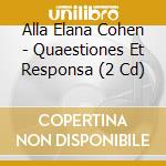Alla Elana Cohen - Quaestiones Et Responsa (2 Cd) cd musicale