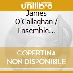 James O'Callaghan / Ensemble Paramirabo - Alone & Unalone cd musicale